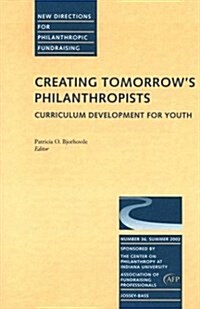 Creating Tomorrows Philanthropists: Curriculum Development for Youth: New Directions for Philanthropic Fundraising, Number 36 (Paperback)