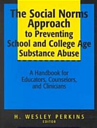 The Social Norms Approach to Preventing School and College Age Substance Abuse (Hardcover, 1st)
