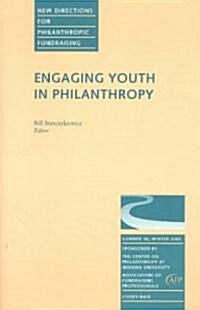 Engaging Youth in Philanthropy: New Directions for Philanthropic Fundraising, Number 38 (Paperback)