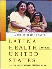 Latina Health in the United States: A Public Health Reader (Paperback)