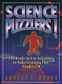 Science Puzzlers!: 150 Ready-To-Use Activities to Make Learning Fun, Grades 4-8 (Paperback)