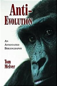 Anti-Evolution: An Annotated Bibliography (Paperback)