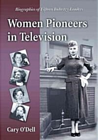 Women Pioneers in Television: Biographies of Fifteen Industry Leaders (Paperback)