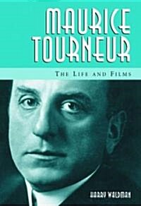 Maurice Tourneur: The Life and Films (Paperback)