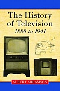 History of Television, 1880 to 1941 (Paperback)