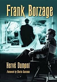 Frank Borzage: The Life and Films of a Hollywood Romantic (Paperback)