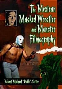 The Mexican Masked Wrestler and Monster Filmography (Paperback)