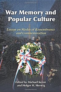 War Memory and Popular Culture: Essays on Modes of Remembrance and Commemoration (Paperback)