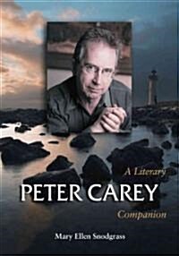 Peter Carey: A Literary Companion (Paperback)