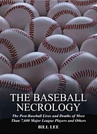 The Baseball Necrology: The Post-Baseball Lives and Deaths of More Than 7,600 Major League Players and Others (Paperback)