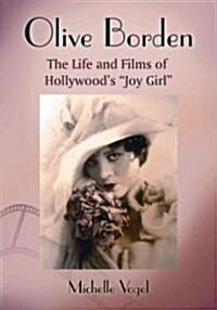 Olive Borden: The Life and Films of Hollywoods Joy Girl (Paperback)