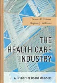 The Health Care Industry: A Primer for Board Members (Hardcover)