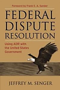 Federal Dispute Resolution (Hardcover, 1st)