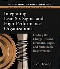 Integrating Lean Six SIGMA and High-Performance Organizations: Leading the Charge Toward Dramatic, Rapid, and Sustainable Improvement                  (Paperback)