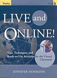 Live and Online!: Tips, Techniques, and Ready-To-Use Activities for the Virtual Classroom (Hardcover)