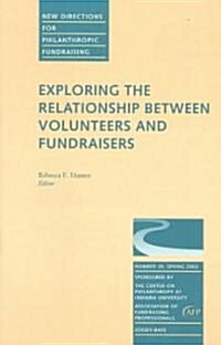 Exploring the Relationship Between Volunteers and Fundraisers: New Directions for Philanthropic Fundraising, Number 39 (Paperback)