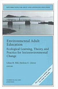 Environmental Adult Education: Ecological Learning, Theory, and Practice for Socioenvironmental Change: New Directions for Adult and Continuing Educat (Paperback)