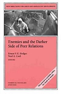 Enemies and the Darker Side of Peer Relations: New Directions for Child and Adolescent Development, Number 102 (Paperback)