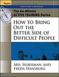 How to Bring Out the Better Side of Difficult People (Paperback, Participants W)