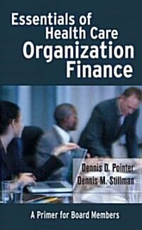 Essentials of Health Care Organization Finance: A Primer for Board Members (Hardcover)