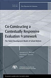 Co-Constructing a Contextually Responsive Evaluation Framework: The Talent Development Model of Reform: New Directions for Evaluation, Number 101 (Paperback)