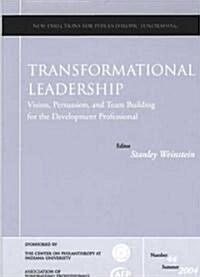Transformational Leadership: Vision, Persuasion, and Team Building for the Development Professional (Paperback, Summer 2004)