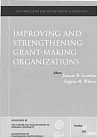 Improving and Stregthening Grant-Making Organizations (Paperback)