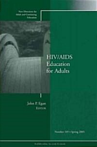 HIV / AIDS Education for Adults: New Directions for Adult and Continuing Education, Number 105 (Paperback, Spring 2005)