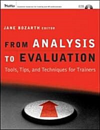 From Analysis to Evaluation: Tools, Tips, and Techniques for Trainers [With CDROM] [With CDROM] (Paperback)