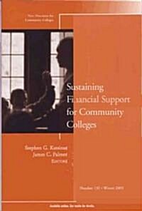 Sustaining Financial Support for Community Colleges: New Directions for Community Colleges, Number 132 (Paperback)