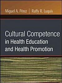 Cultural Competence in Health Education and Health Promotion (Paperback, 1st)