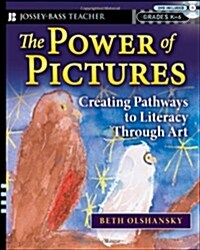 The Power of Pictures: Creating Pathways to Literacy Through Art, Grades K-6 (Paperback)