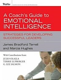 A Coachs Guide to Emotional Intelligence: Strategies for Developing Successful Leaders (Hardcover)