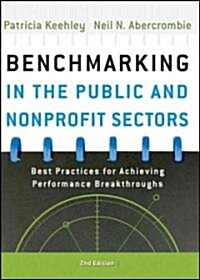 Benchmarking in the Public and Nonprofit Sectors: Best Practices for Achieving Performance Breakthroughs (Hardcover, 2)