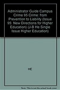 An Administrators Guide for Responding to Campus Crime - From Prevention to Liability: New Directions for Higher Education, Number 95 (Paperback)