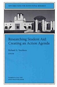 Researching Student Aid: Creating an Action Agenda: New Directions for Institutional Research, Number 95 (Paperback)