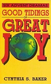 Good Tidings of Great Joy: Six Advent Dramas (Paperback)