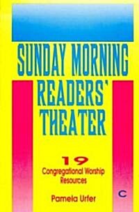 Sunday Morning Readers Theater: 19 Congregational Worship Resources, Cycle C (Paperback)
