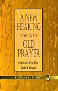 New Hearing of an Old Prayer (Paperback)