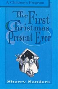 The First Christmas Present Ever: A Childrens Program (Paperback)