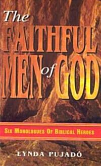 Faithful Men of God: Six Monologues of Biblical Heroes (Paperback)