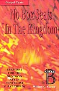 No Box Seats in the Kingdom: Sermons for the Sundays After Pentecost (Last Third): Cycle B (Paperback)