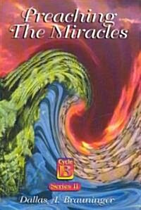 Preaching the Miracles, Series II, Cycle B (Paperback)