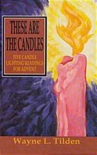 These Are the Candles: Five Candle Lighting Readings for Advent (Paperback)
