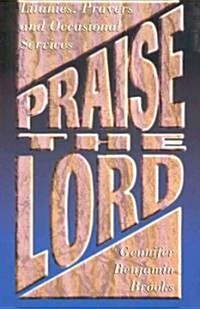 Praise the Lord: Litanies, Prayers and Occasional Services (Paperback)