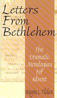 Letters from Bethlehem: Five Dramatic Monologues for Advent (Paperback)