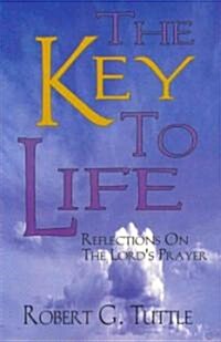 The Key to Life: Reflections on the Lords Prayer (Paperback)