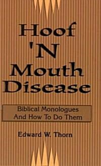 Hoof N Mouth Disease: Biblical Monologues And How To Do Them (Paperback)