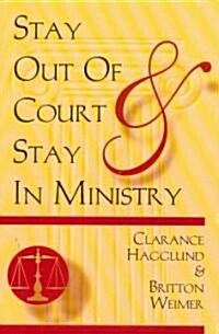 Stay Out of Court and Stay in Ministry (Paperback)