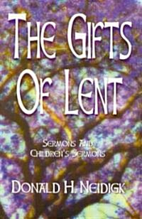 The Gifts of Lent: Sermons and Childrens Sermons (Paperback)